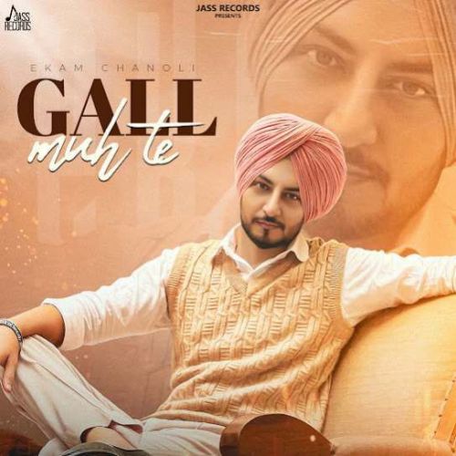 Download Gall Muh Te Ekam Chanoli mp3 song, Gall Muh Te Ekam Chanoli full album download