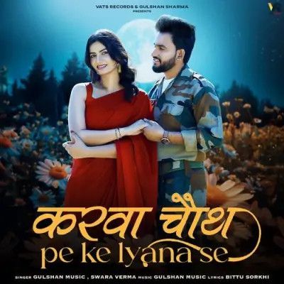 Download Karwachauth Pe Ke Lyana Se Gulshan Music, Swara Verma mp3 song, Karwachauth Pe Ke Lyana Se Gulshan Music, Swara Verma full album download