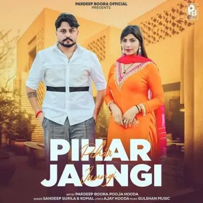 Download Pihar Jaungi Sandeep Surila, Komal mp3 song, Pihar Jaungi Sandeep Surila, Komal full album download