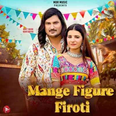 Download Mange figure Firoti Amit Saini Rohtakiya mp3 song, Mange figure Firoti Amit Saini Rohtakiya full album download