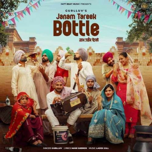 Download Janam Tareek Bottle Gurlluv mp3 song, Janam Tareek Bottle Gurlluv full album download