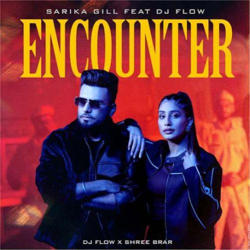 Download Encounter DJ Flow, Sarika Gill mp3 song, Encounter DJ Flow, Sarika Gill full album download