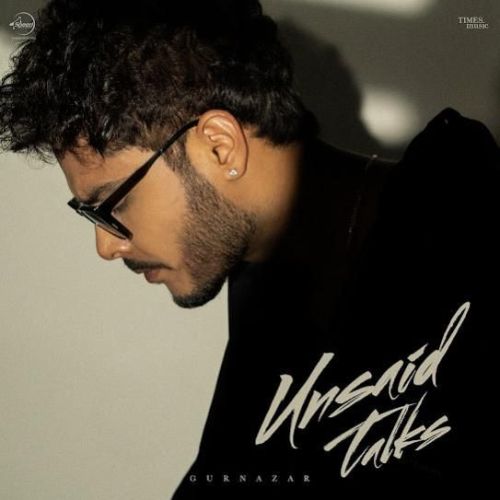 Download Unsaid Talks Gurnazar mp3 song, Unsaid Talks Gurnazar full album download