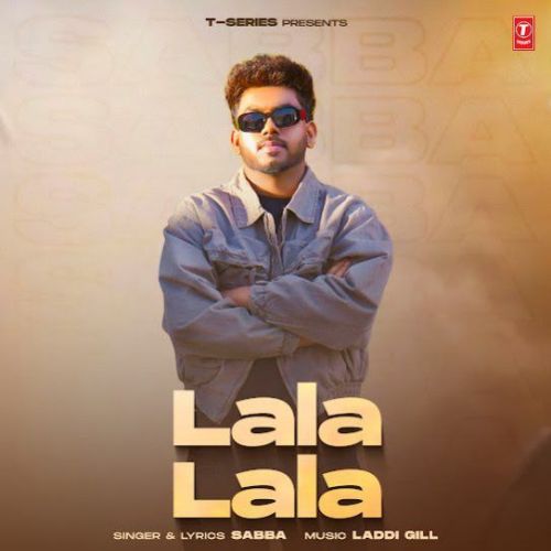 Download Lala Lala SABBA mp3 song, Lala Lala SABBA full album download