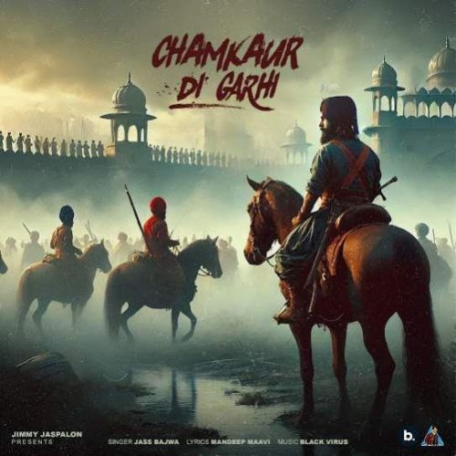 Download Chamkaur Di Garhi Jass Bajwa mp3 song, Chamkaur Di Garhi Jass Bajwa full album download