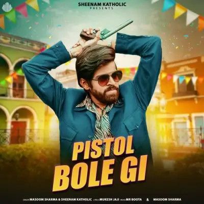 Download Pistol Bole Gi Masoom Sharma, Sheenam Katholic mp3 song, Pistol Bole Gi Masoom Sharma, Sheenam Katholic full album download