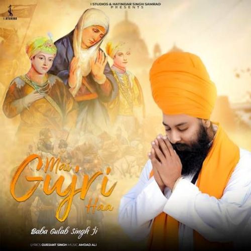 Download Mai Gujri Haa Baba Gulab Singh Ji mp3 song, Mai Gujri Haa Baba Gulab Singh Ji full album download