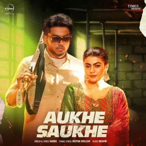 Download Aukhe Saukhe SABBA mp3 song, Aukhe Saukhe SABBA full album download