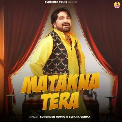 Download Matakna Tera Surender Romio, Swara Verma mp3 song, Matakna Tera Surender Romio, Swara Verma full album download