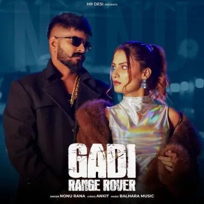 Download Gadi Range Rover Nonu Rana mp3 song, Gadi Range Rover Nonu Rana full album download