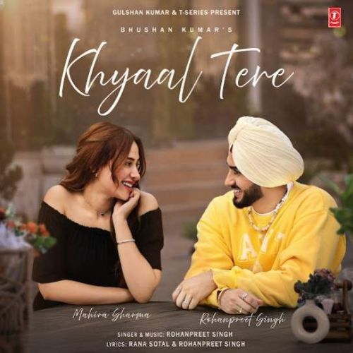 Download Khyaal Tere Rohanpreet Singh mp3 song, Khyaal Tere Rohanpreet Singh full album download