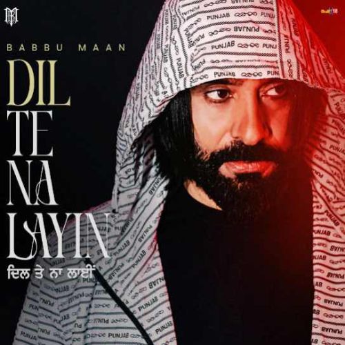 Download 10 12 Saal Babbu Maan mp3 song, Dil Te Na Layin Babbu Maan full album download