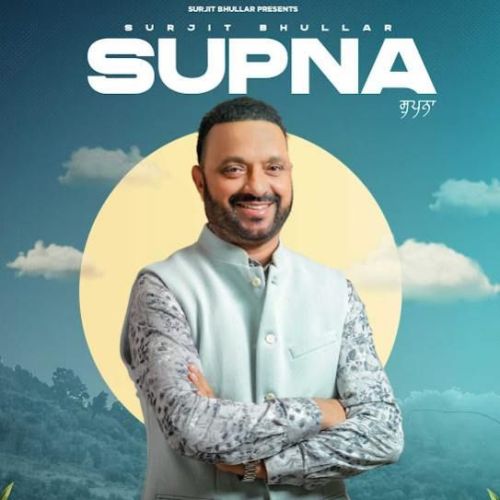 Download Supna Surjit Bhullar mp3 song, Supna Surjit Bhullar full album download