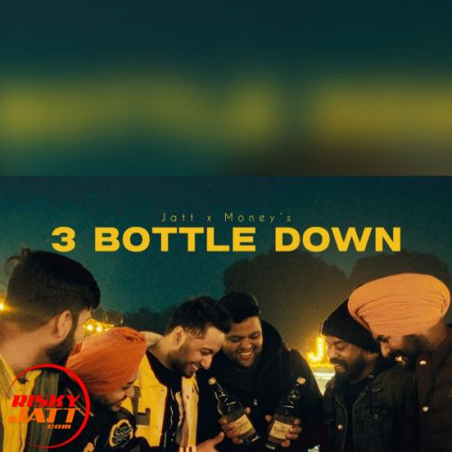 Download 3 Bottle Down Jatt X Money mp3 song