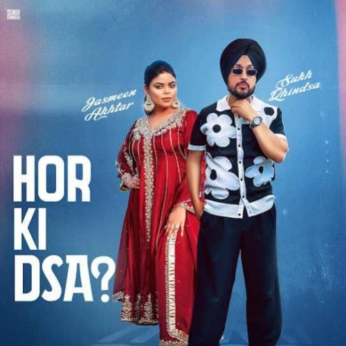 Download Hor Ki Dsa Sukh Dhindsa mp3 song, Hor Ki Dsa Sukh Dhindsa full album download