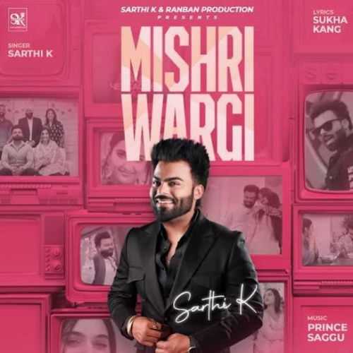 Download Mishri Wargi Sarthi K mp3 song, Mishri Wargi Sarthi K full album download