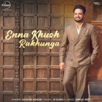 Download Enna Khush Rakhunga Sajjan Adeeb mp3 song, Enna Khush Rakhunga Sajjan Adeeb full album download