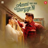 Download Ammi Wargiye Ni Shree Brar mp3 song, Ammi Wargiye Ni Shree Brar full album download