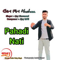 Download Giri Firi Nachaa Ajay Bharmouri, Anshul Kumar mp3 song, Giri Firi Nachaa Ajay Bharmouri, Anshul Kumar full album download