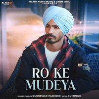 Download RO KE MUDEYA Gursewak Pakhoke mp3 song